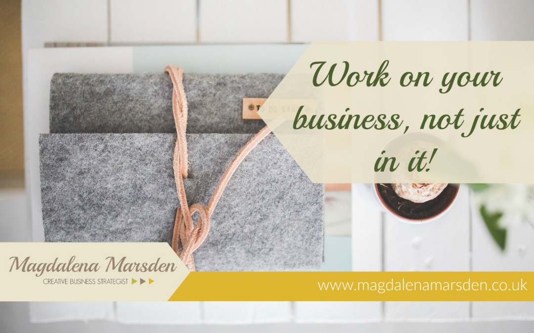 Work on your business, not just in it!